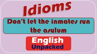 Don't let the inmates run the asylum