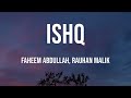 Ishq (Lyrics) - Faheem Abdullah, Rauhan Malik