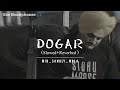 DOGAR (SLOWED+REVERBED) |SIDHU MOOSEWALA | MIB SANGLY WALA