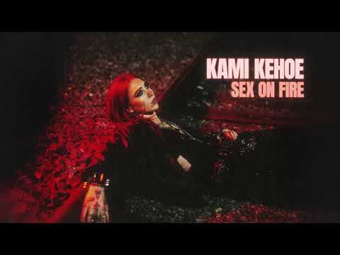 Kami Kehoe - SEX ON FIRE