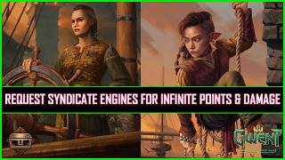 Gwent | Request Deck - Syndicate Hord Engines For Infinite Points & Damage!