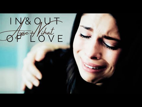 in and out of love | ayse & nihat [Adini sen koy]
