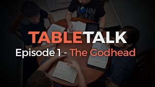 Aus Table Talk  Podcast Ep1 - The Godhead