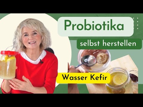 Wasser Kefir selbst ansetzen und mein Mikrobiom aufbauen und Darmflora stärken
