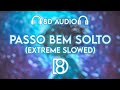 PASSO BEM SOLTO Extreme Slowed ATLXS BASS BOOSTED 8D Audio Use Headphones