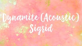 Dynamite (Acoustic) by Sigrid Lyric Video