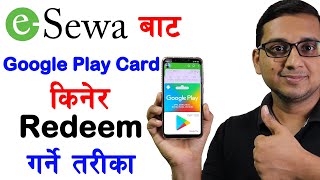 How To Redeem Google Play Gift Card in Nepal | eSewa बाट Google Play Gift Card कसरी किन्ने |