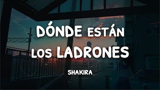 Dónde Están Los Ladrones | Shakira | (Letra/Lyrics)