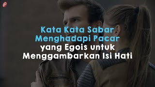 Download lagu Kata Kata Sabar Menghadapi Pacar yang Egois untuk Menggambarkan Isi Hati mp3