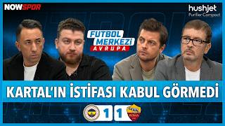 Fenerbahçe - Roma Maç Sonu | Ersin Düzen, Uğur Karakullukçu, Veli Yiği