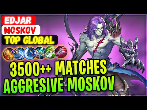 3500++ Matches Moskov Aggresive Play [ Former Top 1 Global Moskov ] EDJAR - Mobile Legends Build