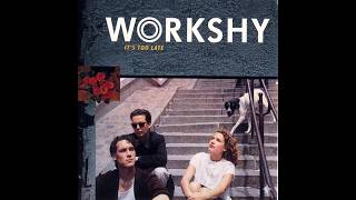 Workshy – It's Too Late