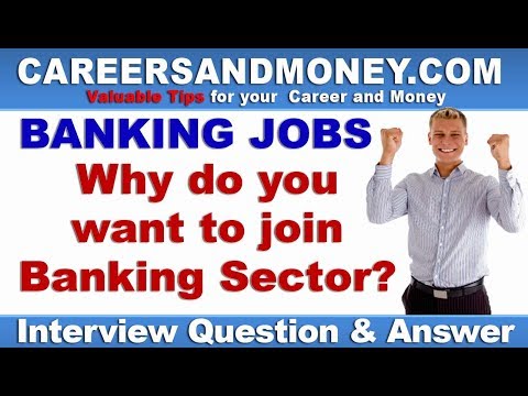 Why do you want to join Banking Sector?  - Bank Interview Question & Answer Video