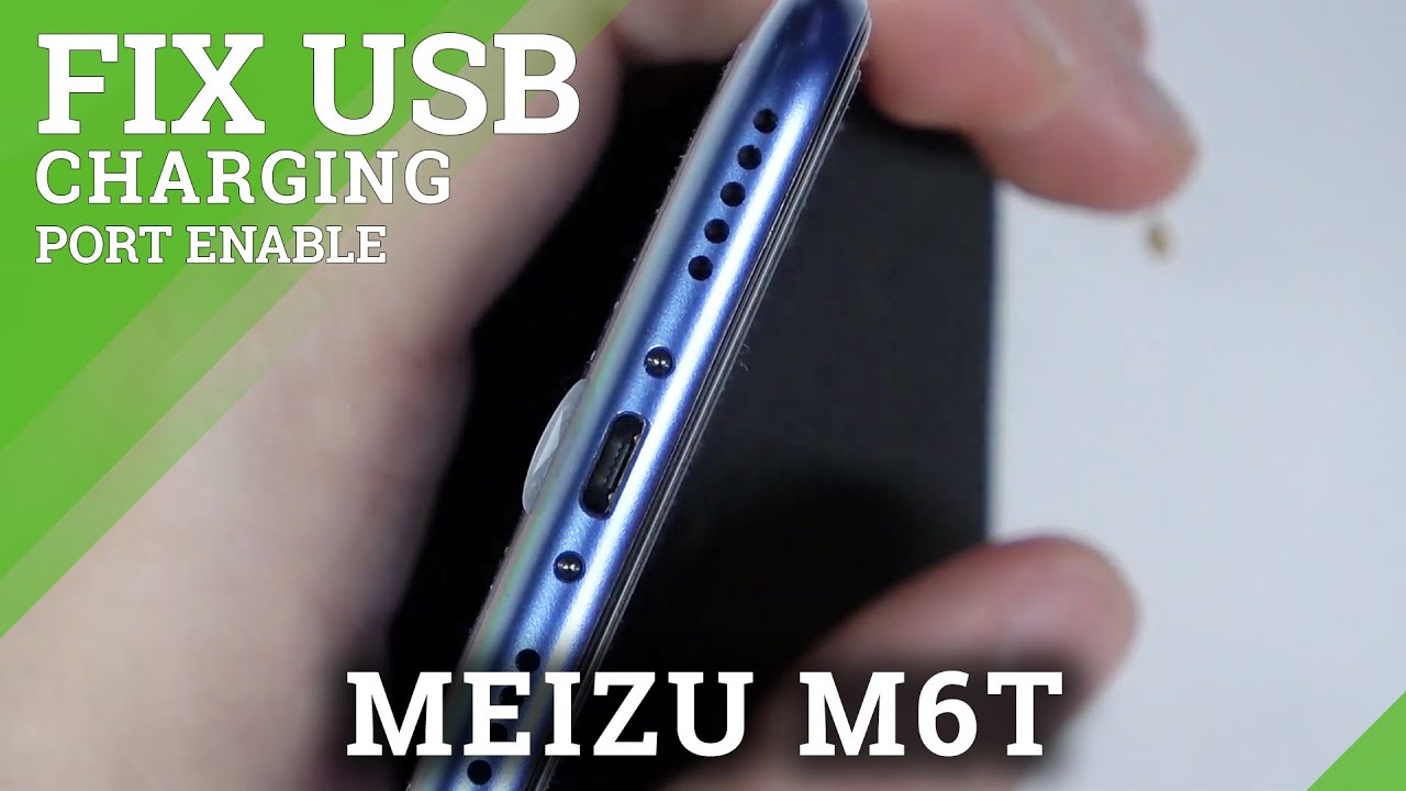 Problems with Charging on MEIZU M6T – Clean micro USB Port