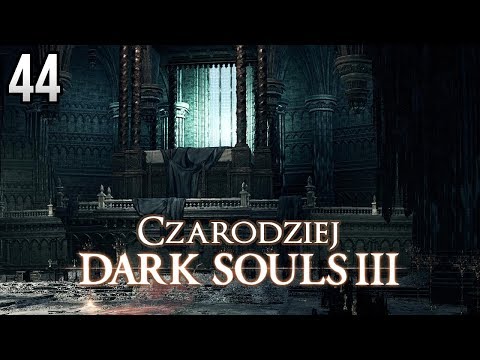Zagrajmy w Dark Souls 3 (Czarodziej) [#44] - OSTATNI WŁADCA