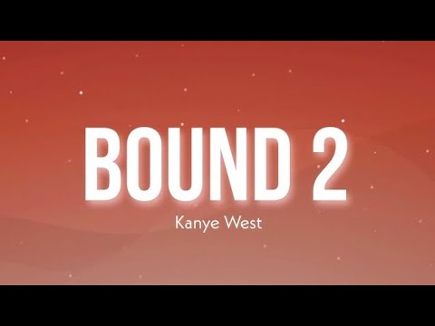 Bound 2 - Kanye West (Lyrics Video)
