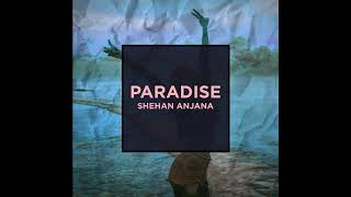 Shehan Anjana - Paradise (Audio)