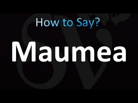How to Pronounce Maumea (correctly!)