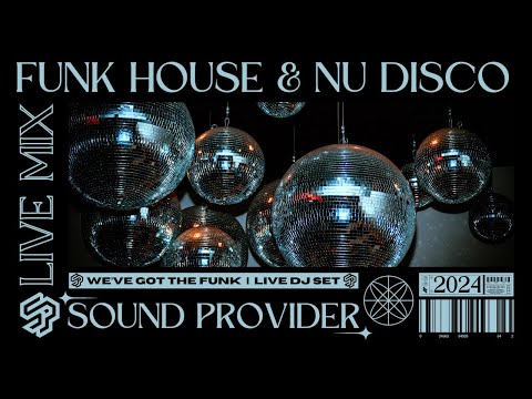 FUNK HOUSE & NU DISCO MIX | 2024 | SOUNDPROVIDER