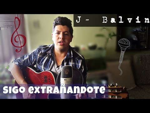 J Balvin - sigo extrañandote (Cover) || by Alejandro Román