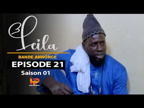 Série - LEILA -bande annonce - Episode 21- Saison 1