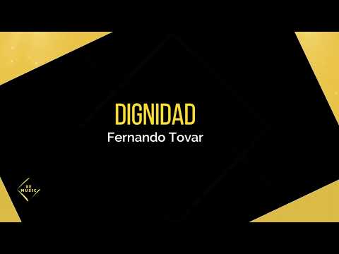 Dignidad - Fernando Tovar (Letra)