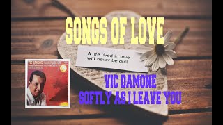VIC DAMONE - SOFTLY AS I LEAVE YOU