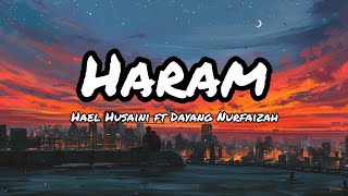 Hael Husaini &amp; Dayang Nurfaizah - Haram (lirik)