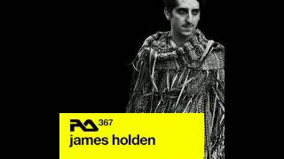 James Holden - Resident Advisor Podcast 367 - 10-Jun-2013
