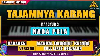 Download lagu TAJAMNYA KARANG - MANSYUR S (NADA PRIA) KARAOKE DANGDUT KN1400 mp3