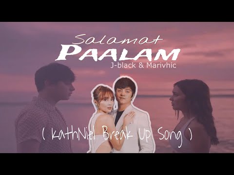 Salamat Paalam "KATHNIEL Break Up Song" J-black & Marivhic | Lyrics Video
