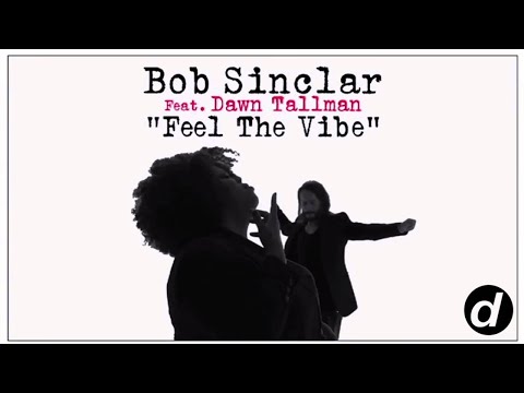 Bob Sinclar ft. Dawn Tallman - Feel The Vibe
