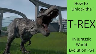 How to Unlock the T-Rex in Jurassic World Evolution PS4