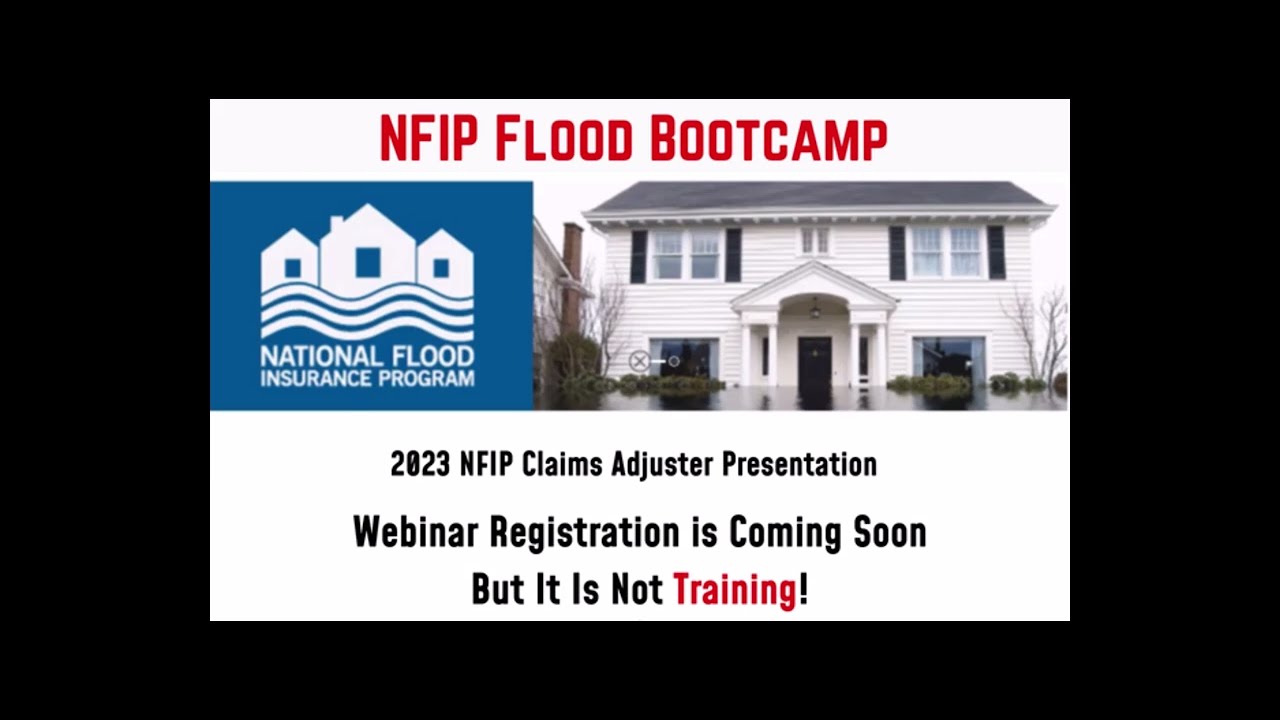 NFIP Flood Bootcamp  2023 NFIP Claim Adjuster Presentation Webinar; this is not training!