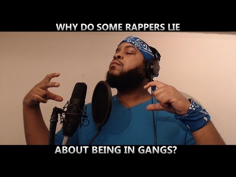 WHY DO SOME RAPPERS LIE ABOUT BEING IN GANGS?