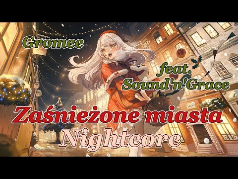 Nightcore - Zaśnieżone Miasta - Gromee feat. Sound'n'Grace