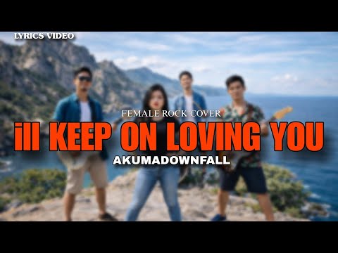 ill Keep on loving you - Female Rock Cover by Akumadownfall | Renz Verano 