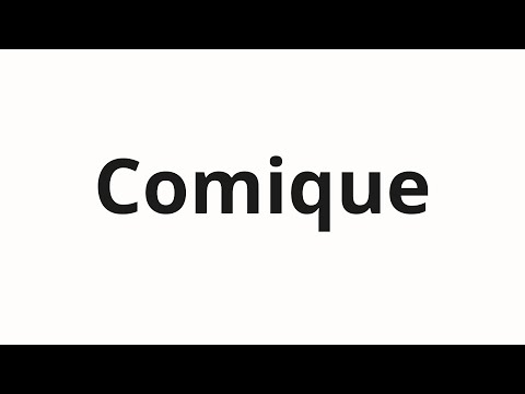 How to pronounce Comique