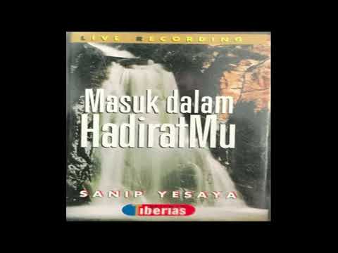 Sanip Yesaya - Masuk dalam Hadirat-Mu (Full Album 1998)