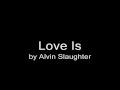 Alvin Slaughter - Love Is