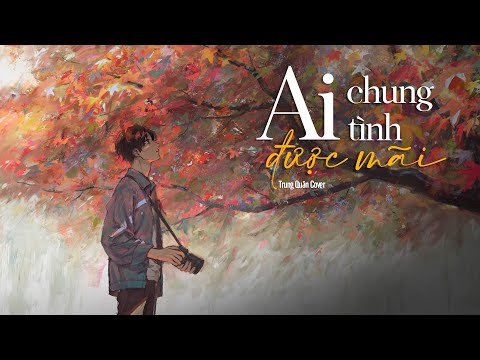 Ai Chung Tình Được Mãi | Trung Quân Cover [ Video Lyrics ]