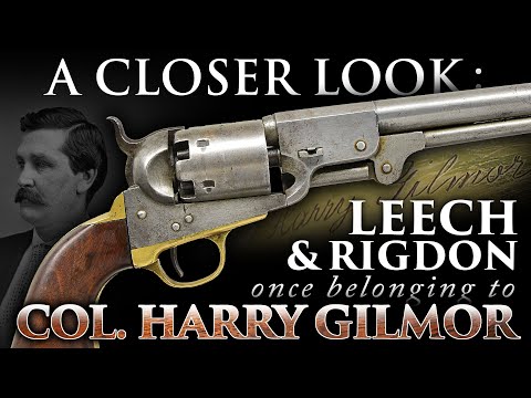 A Closer Look: Most FAMOUS and HISTORIC Confederate Leech & Rigdon Revolver of CSA Col. Harry Gilmor