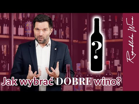 UCZYMY JAK WYBRAĆ DOBRE WINO? NIE DAJ SIĘ NABRAĆ!
