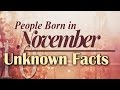 10 Unknown Facts about People Born in November | Do You Know?