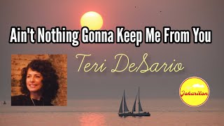 Ain't Nothing Gonna Keep Me From You - Teri DeSario