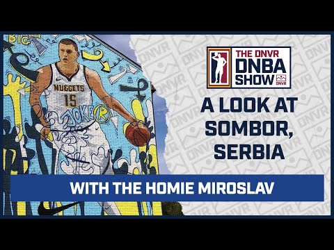 Travel to Sombor, Serbia, hometown of Nikola Jokic. Plus, "the season of Jamal Murray." | DNBA SHOW