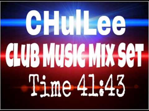 CHulLee - Club Music Mix Set
