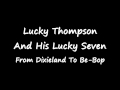 Lucky Thompson And His Lucky Seven - From Dixieland To Be-Bop.wmv