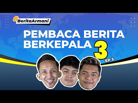 PEMBACA BERITA KEPALA TIGA 2 | Muiz, Fakro & Han