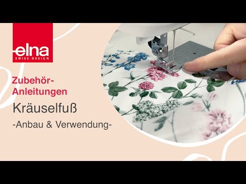 Kräuselfuß | Zubehör-Anleitung | KreativZeit | Elna Deutschland GmbH